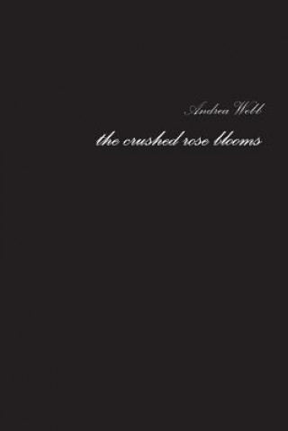 Книга Crushed Rose Blooms Andrea Webb