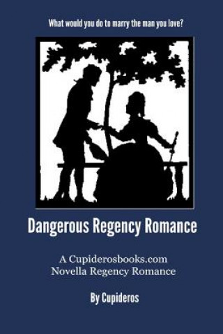 Книга Dangerous Regency Romance Cupideros