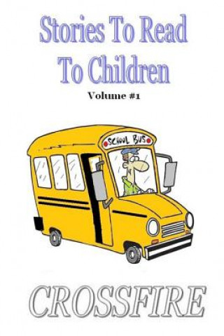 Könyv Stories to Read to Children, Volume #1 Crossfire