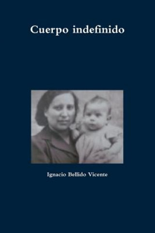 Kniha Cuerpo Indefinido Ignacio Bellido Vicente
