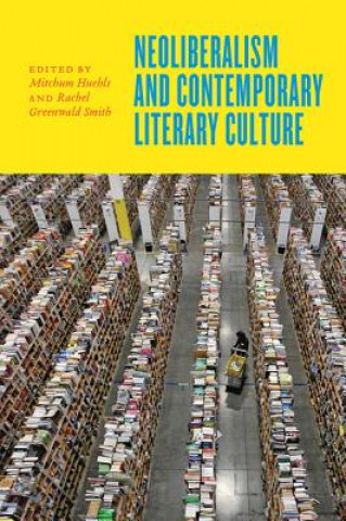 Kniha Neoliberalism and Contemporary Literary Culture Mitchum Huehls