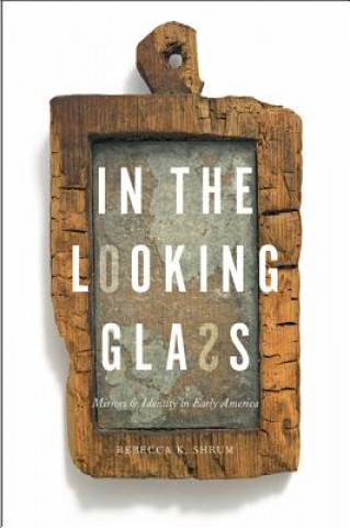 Книга In the Looking Glass Rebecca K. Shrum