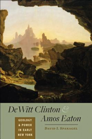 Kniha DeWitt Clinton and Amos Eaton David I. Spanagel