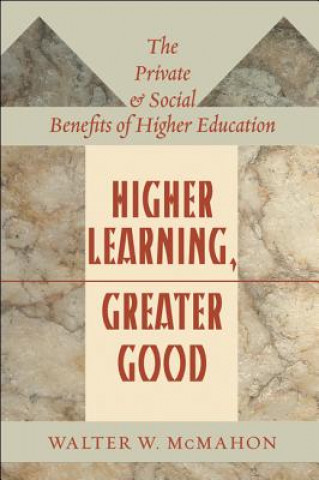 Kniha Higher Learning, Greater Good Walter W. McMahon