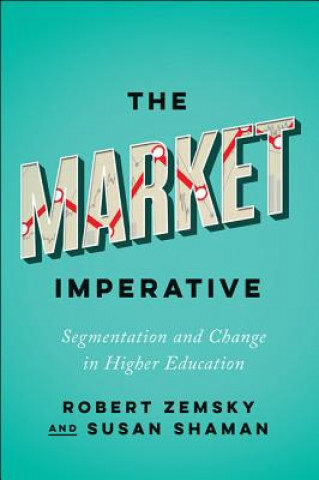 Könyv Market Imperative Robert Zemsky
