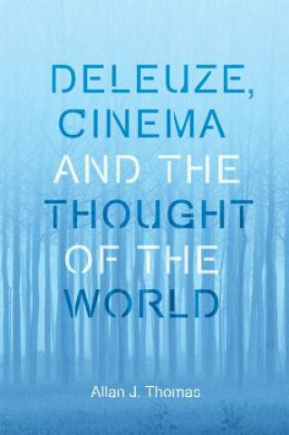 Książka Deleuze, Cinema and the Thought of the World THOMAS  ALLAN J