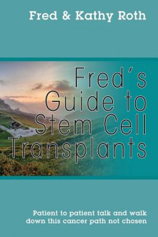 Carte Fred's Guide to Stem Cell Transplants FRED ROTH