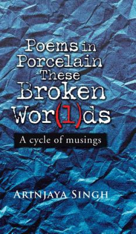 Buch Poems in Porcelain These Broken Wor(l)DS ARINJAYA SINGH