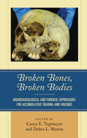 Könyv Broken Bones, Broken Bodies Debra L Martin