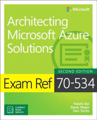 Kniha Exam Ref 70-535 Architecting Microsoft Azure Solutions Haishi Bai