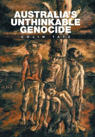 Carte Australia's Unthinkable Genocide COLIN TATZ