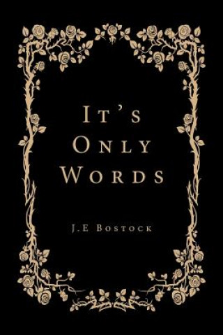 Kniha It's Only Words J.E BOSTOCK