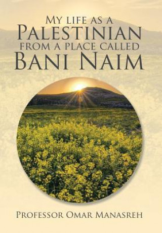 Kniha My Life as a Palestinian from a Place Called Bani Naim PROFESSOR MANASREH