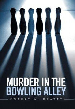 Knjiga Murder in the Bowling Alley ROBERT M. BEATTY