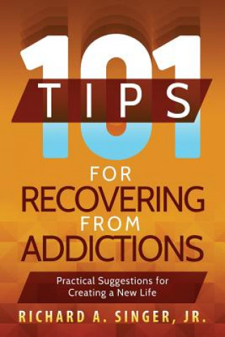 Kniha 101 Tips for Recovering from Addictions RICHARD A. SINGER