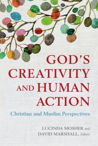 Carte God's Creativity and Human Action Lucinda Mosher