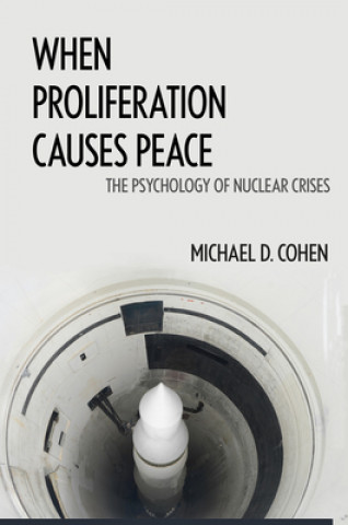 Knjiga When Proliferation Causes Peace Cohen