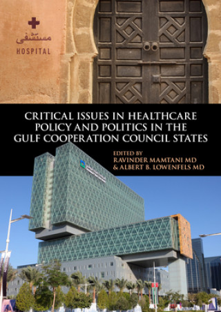Könyv Critical Issues in Healthcare Policy and Politics in the Gulf Cooperation Council States 