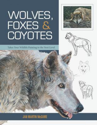 Knjiga Wolves, Foxes & Coyotes (Wildlife Painting Basics) JAN MARTIN MCGUIRE