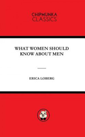 Book What Women Should Know about Men ERICA MARY LOBERG