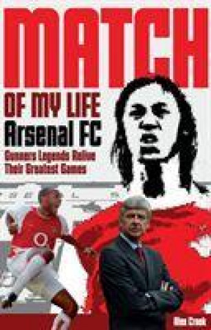 Knjiga Arsenal Match of My Life Alex Crook