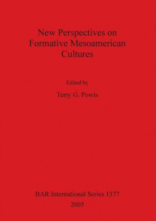 Kniha New Perspectives on Formative Mesoamerican Cultures Terry G. Powis