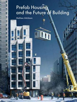 Книга Prefab Housing and the Future of Building Mathew Aitchison
