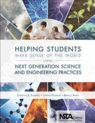 Kniha Helping Students Make Sense of the World Using Next Generation Science and Engineering Practices Christina V. Schwarz