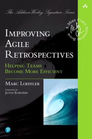 Kniha Improving Agile Retrospectives Marc Loeffler