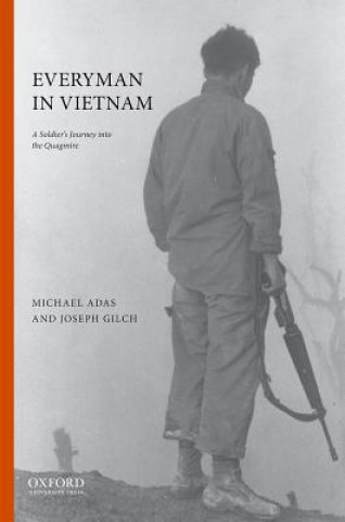 Carte Everyman in Vietnam: A Soldier's Journey Into the Quagmire Michael Adas