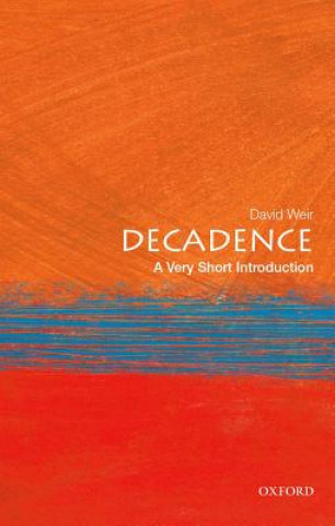 Könyv Decadence: A Very Short Introduction David Weir