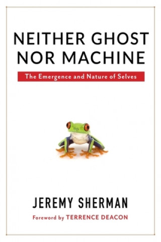 Book Neither Ghost nor Machine Jeremy Sherman