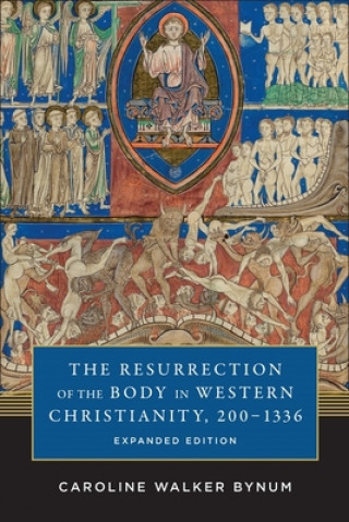 Kniha Resurrection of the Body in Western Christianity, 200-1336 Caroline Walker Bynum
