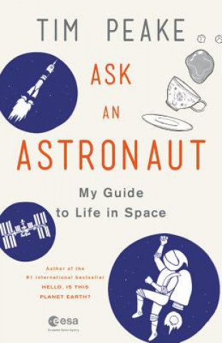 Carte Ask an Astronaut: My Guide to Life in Space Tim Peake