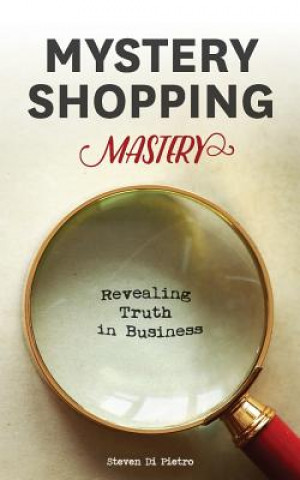 Книга Mystery Shopping Mastery Steven D Di Pietro