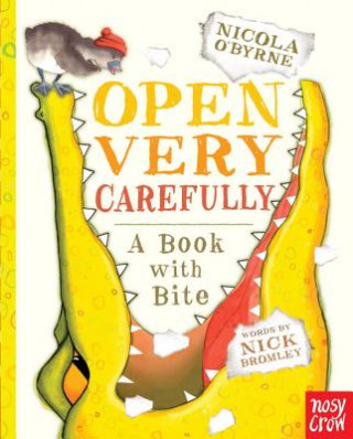 Carte Open Very Carefully: A Book with Bite Nick Bromley
