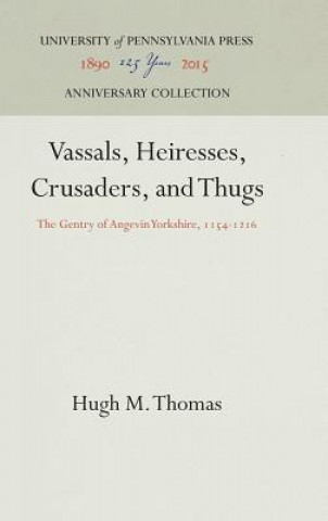 Książka Vassals, Heiresses, Crusaders, and Thugs Hugh M. Thomas