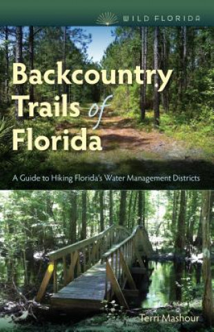 Knjiga Backcountry Trails of Florida Terri Mashour