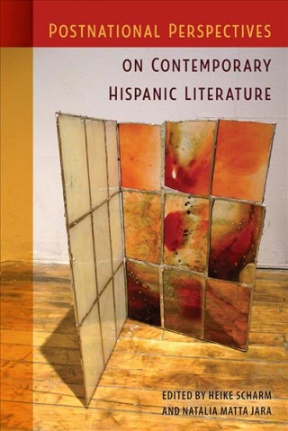Книга Postnational Perspectives on Contemporary Hispanic Literature Heike Scharm