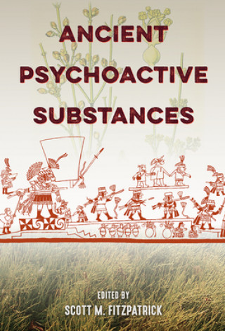 Книга Ancient Psychoactive Substances Scott M. Fitzpatrick