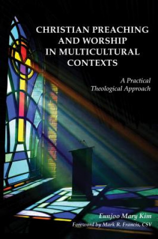 Kniha Christian Preaching and Worship in Multicultural Contexts Eunjoo Mary Kim