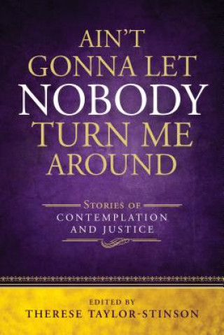 Kniha AIN'T GONNA LET NOBODY TURN ME AROUND: S Therese Taylor-Stinson