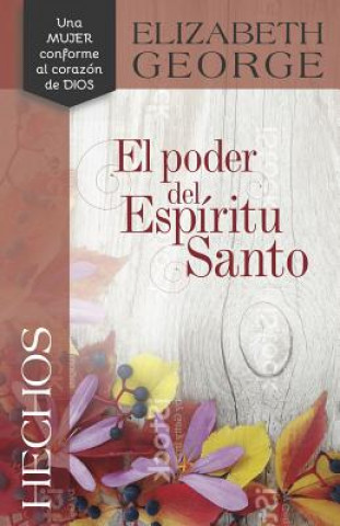 Kniha Hechos: El Poder del Espíritu Santo Elizabeth George