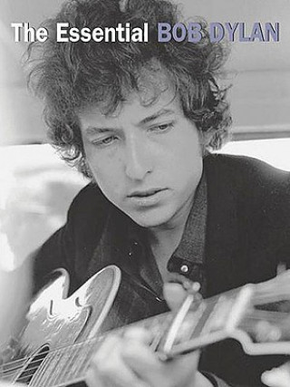 Kniha The Essential Bob Dylan: P/V/G Folio Music Sales Corporation