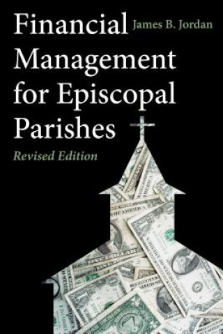 Knjiga FINANCIAL MANAGEMENT FOR EPISCOPAL PARIS James B. Jordan