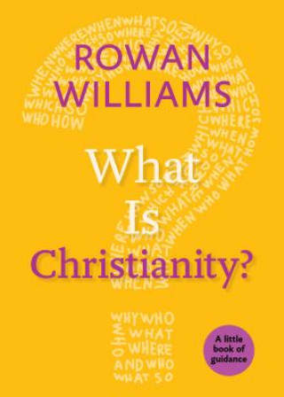 Knjiga WHAT IS CHRISTIANITY?: A LITTLE BOOK OF Rowan William