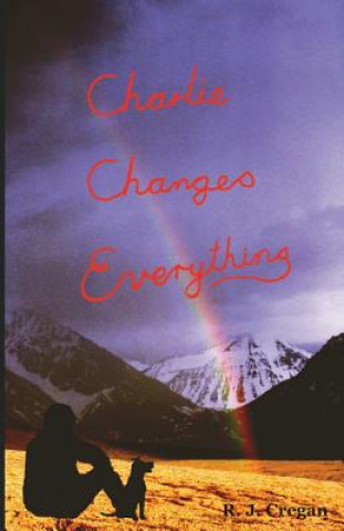 Kniha Charlie Changes Everything R J Cregan