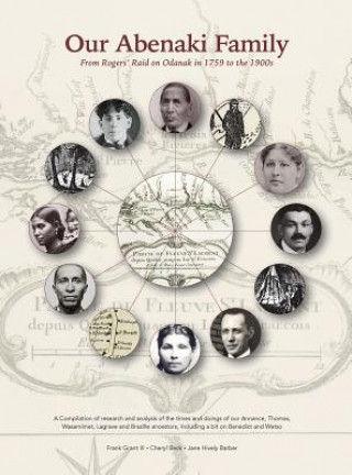 Kniha Our Abenaki Family from Roger's Raid on Odanak in 1759 to the 1900s Frank Alexander Grant