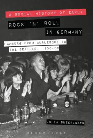 Kniha Social History of Early Rock 'n' Roll in Germany Julia Sneeringer