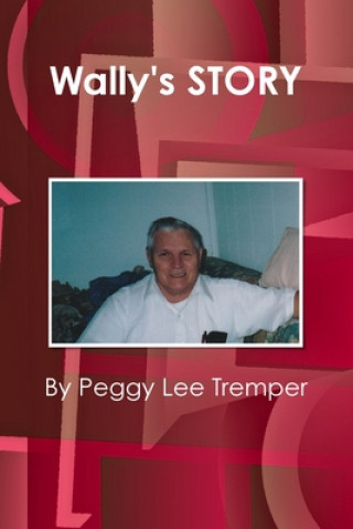 Kniha Wally's STORY Peggy Lee Tremper